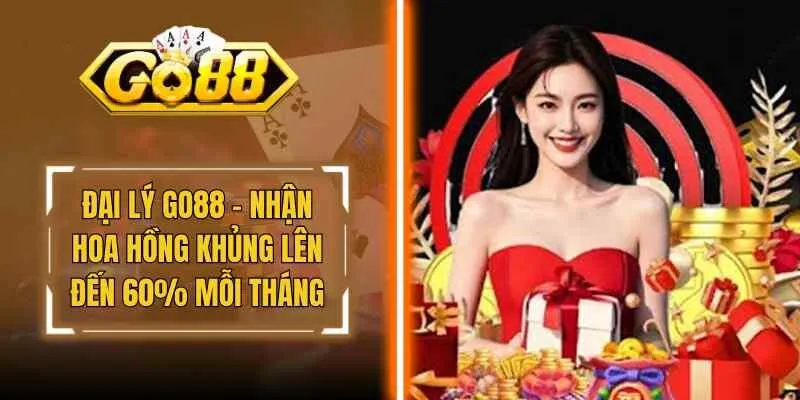 Đại Lý Go88 – Nhận Hoa Hồng Khủng Lên Đến 60% Mỗi Tháng