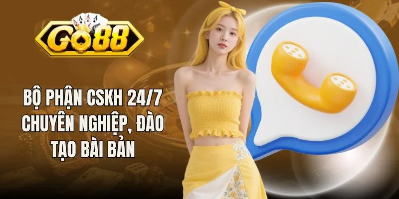 Bộ phận CSKH 24/7 chuyên nghiệp, đào tạo bài bản