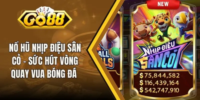 Nổ Hũ Nhịp Điệu Sân Cỏ - Sức Hút Vòng Quay Vua Bóng Đá